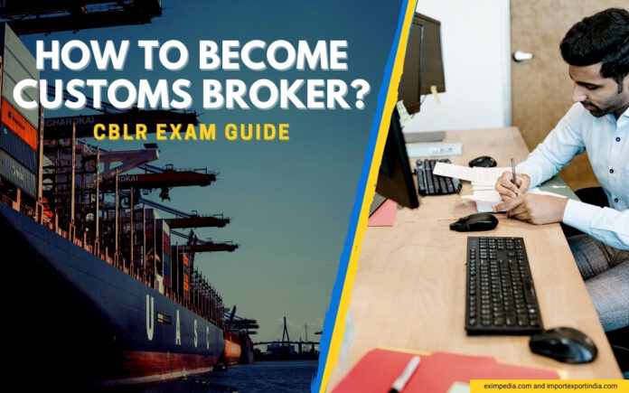 How to become customs broker - CBLR exam 2022 guide